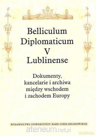Belliculum Diplomaticum V Lublinense. Dokumenty [KSIĄŻKA]