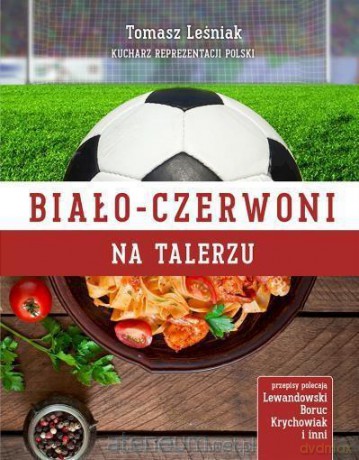 Biało-czerwoni na talerzu - Tomasz Leśniak, Janusz Basałaj [KSIĄŻKA]