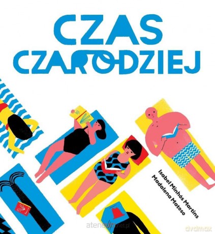 Czas Czarodziej - Madalena Matoso, Isabel Minhos [KSIĄŻKA]