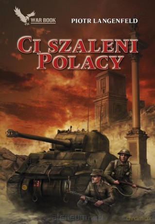 Czerwona ofensywa. IV. Ci szaleni Polacy - Piotr Langenfeld [KSIĄŻKA]