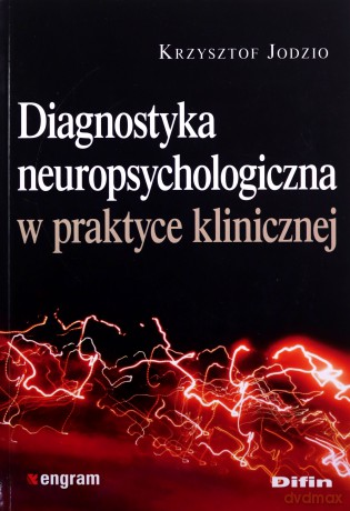 Diagnostyka neuropsychologiczna w praktyce klinicznej - Krzysztof Jodzio [KSIĄŻKA]