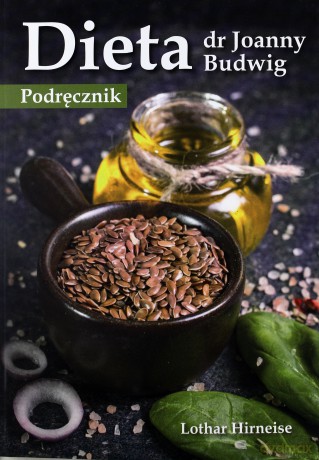 Dieta dr Johanny Budwig - Lothar Hirneise [KSIĄŻKA]
