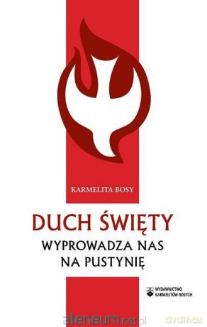 Duch Święty wyprowadza nas na pustynię - Karmelita Bosy [KSIĄŻKA]