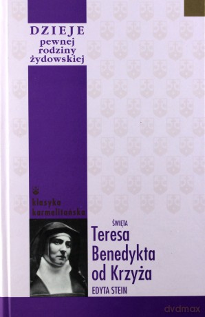 Dzieje pewnej rodziny żydowskiej - św. Teresa Benedykta od Krzyża [KSIĄŻKA]