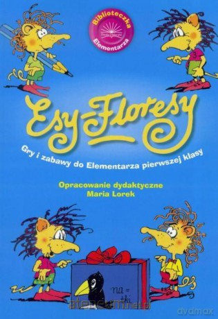 Esy Floresy. Gry i zabawy do elementarza pierwszej klasy - Mariola Lorek [KSIĄŻKA]
