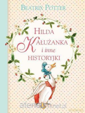 Hilda Kałużanka i inne historyjki - Beatrix Potter [KSIĄŻKA]