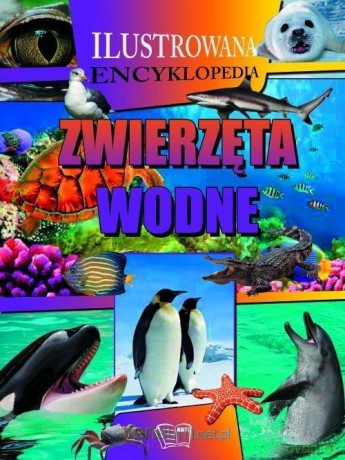 Ilustrowana encyklopedia. Zwierzęta wodne [KSIĄŻKA]