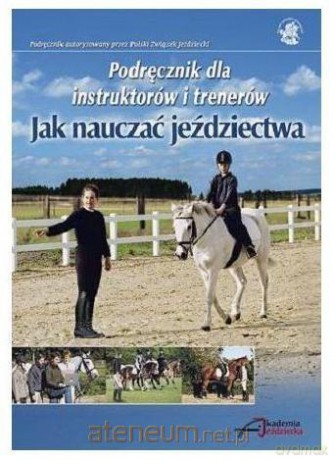 Jak nauczać jeździectwa [KSIĄŻKA]