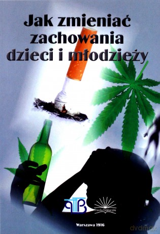 Jak zmieniać zachowania dzieci i młodzieży [KSIĄŻKA]