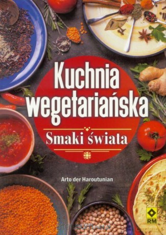 Kuchnia wegetariańska. Smaki świata - Arto der Haroutunian [KSIĄŻKA]