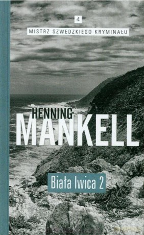Mistrz szwedzkiego kryminału (Tom 4) Biała lwica 2 - Henning Mankell [KSIĄŻKA]