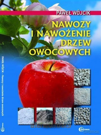 Nawozy i nawożenie drzew owocowych - Paweł Wójcik [KSIĄŻKA]