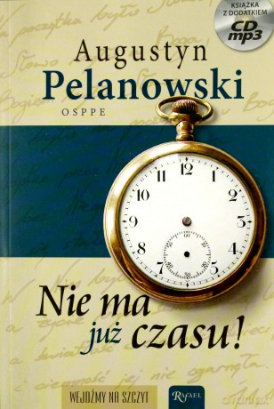 Nie ma już czasu - Augustyn Pelanowski [KSIĄŻKA]