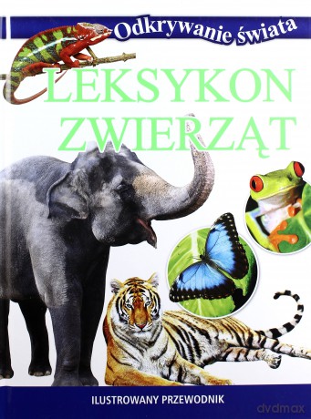 Odkrywanie świata - Leksykon zwierząt [KSIĄŻKA]