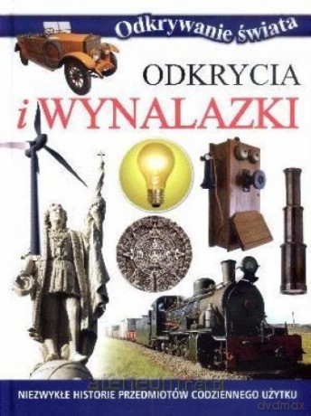 Odkrywanie świata - Odkrycia i wynalazki [KSIĄŻKA]