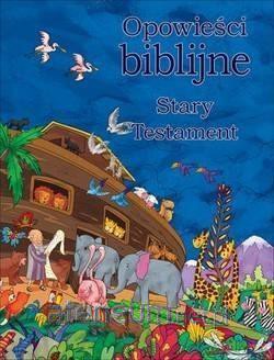 Odkrywanie świata - Opowieści biblijne Stary Testament [KSIĄŻKA]