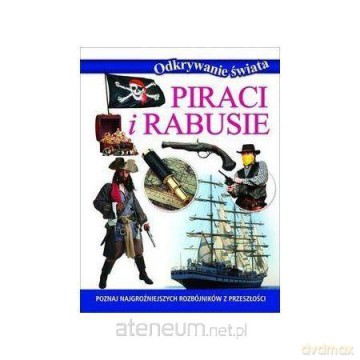 Odkrywanie świata - Piraci i rabusie [KSIĄŻKA]
