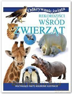 Odkrywanie świata - Rekordziści wśród zwierząt [KSIĄŻKA]