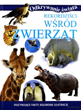 Odkrywanie świata - Rekordziści wśród zwierząt [KSIĄŻKA]