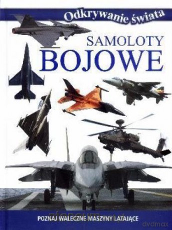 Odkrywanie świata - Samoloty bojowe [KSIĄŻKA]
