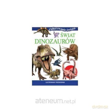 Odkrywanie świata - Świat dinozaurów [KSIĄŻKA]
