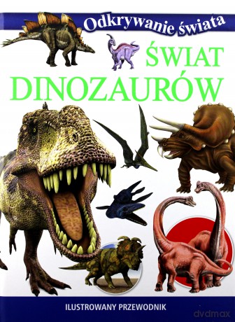 Odkrywanie świata - Świat dinozaurów [KSIĄŻKA]