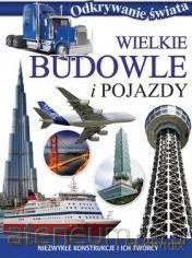 Odkrywanie świata - Wielkie budowle i pojazdy [KSIĄŻKA]