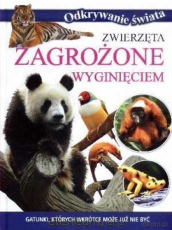 Odkrywanie świata - Zwierzęta zagrożone wyginięci [KSIĄŻKA]