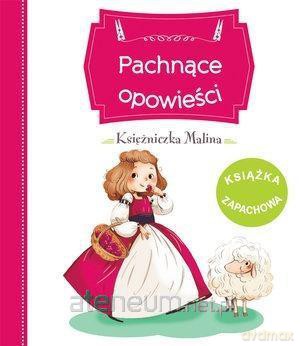 Pachnące opowieści. Księżniczka Malina - Raffaella Bertagnolio [KSIĄŻKA]