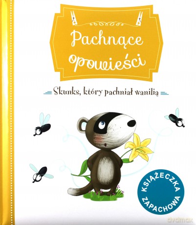 Pachnące opowieści. Skunks, który pachniał wanilią - Raffaella Bertagnolio [KSIĄŻKA]