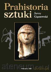 Prahistoria sztuki - Jerzy Gąssowski [KSIĄŻKA]