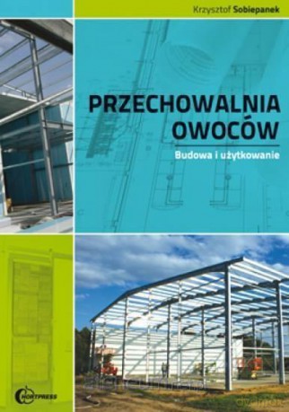 Przechowalnia owoców. Budowa i użytkowanie - Krzysztof Sobiepanek [KSIĄŻKA]