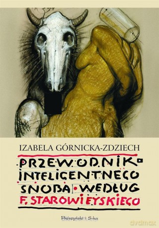 Przewodnik inteligentnego snoba wg Starowieyskiego - Izabela Górnicka-Zdziech [KSIĄŻKA]