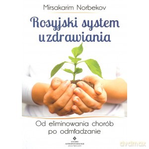 Rosyjski system uzdrawiania - Norbekov Mirsakarim [KSIĄŻKA]