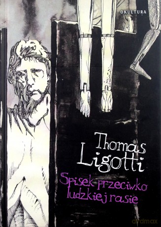 Spisek przeciwko ludzkiej rasie - Thomas Ligotti [KSIĄŻKA]