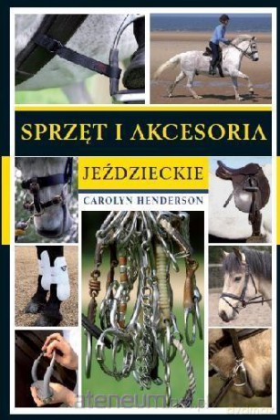 Sprzęt i akcesoria jeździeckie - Carolyn Henderson [KSIĄŻKA]