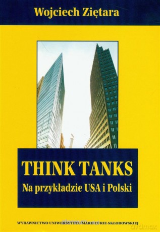 Think Tanks na przykładzie USA i Polski - Wojciech Ziętara [KSIĄŻKA]