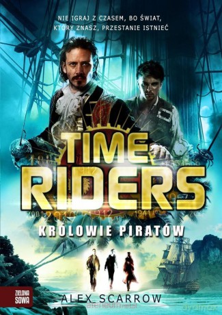 Time Riders (Tom 7) Królowie piratów - Alex Scarrow [KSIĄŻKA]