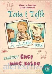 Tosia i Tofik. Chcę mieć kotka - Andrea Schutze [KSIĄŻKA]