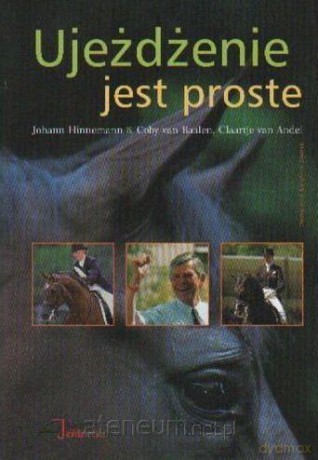 Ujeżdżenie jest proste - Johann Hinnemann [KSIĄŻKA]