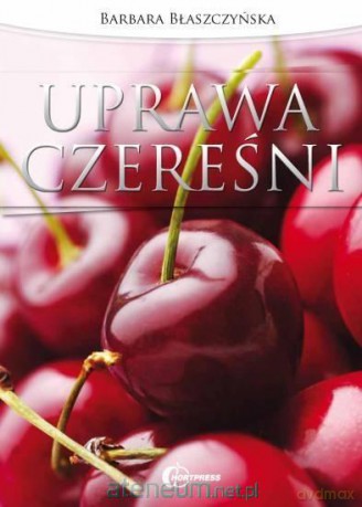 Uprawa czereśni - Barbara Błaszczyńska [KSIĄŻKA]