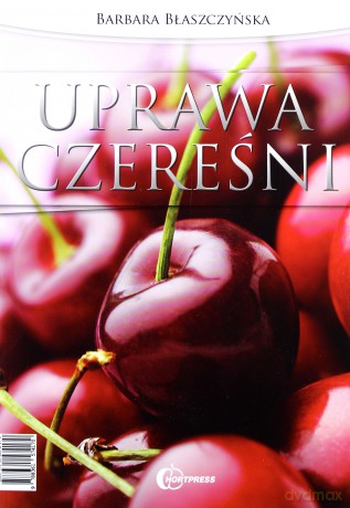 Uprawa czereśni - Barbara Błaszczyńska [KSIĄŻKA]