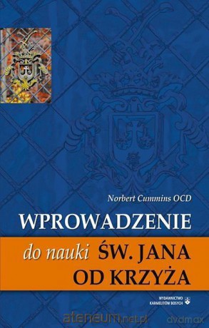 Wprowadzenie do nauki św. Jana od Krzyża - Norbert Cumminis [KSIĄŻKA]