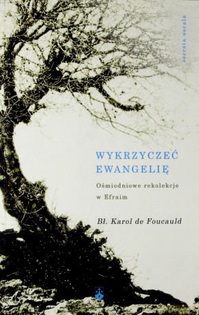 Wykrzyczeć Ewangelię - Brat Karol de Foucauld [KSIĄŻKA]