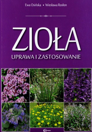 Zioła. Uprawa i zastosowanie - Ewa Osińska, Wiesława Rosłon [KSIĄŻKA]