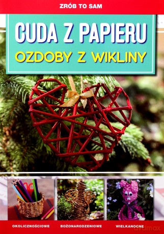 Zrób to sam. Cuda z papieru. Ozdoby z wikliny - Iwona Meszek [KSIĄŻKA]