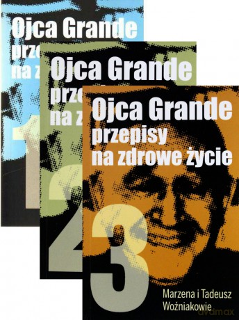 Ojca Grande Przepisy Na Zdrowe Życie Część 1-3 - Tadeusz Woźniak, Marzena Woźniak Pakiet [3xKSIĄŻKA]