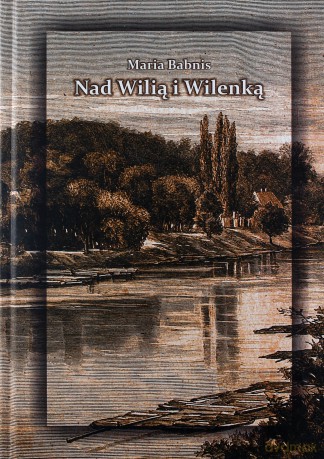 Nad Wilią i Wilenką - Maria Babnis [KSIĄŻKA]