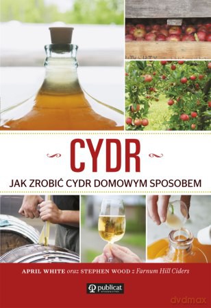 Cydr. Jak zrobić cydr domowym sposobem [KSIĄŻKA]
