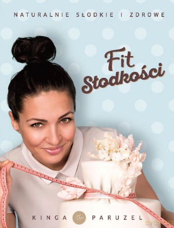 Fit słodkości - Kinga Paruzel (twarda) [KSIĄŻKA]